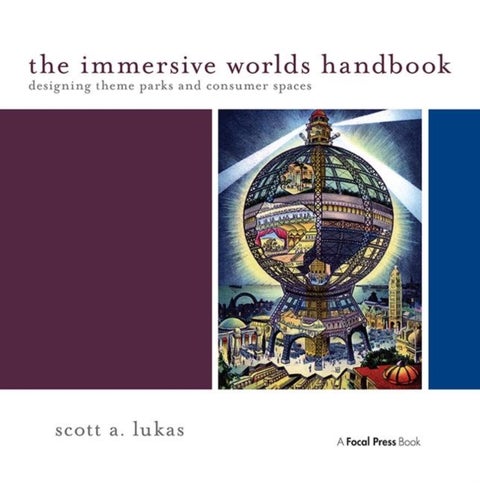 The Immersive Worlds Handbook - Designing Theme Parks and Consumer Spaces