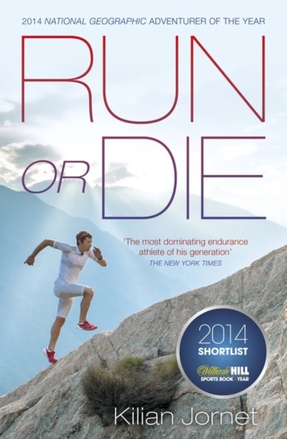 Run or Die - The Inspirational Memoir of the World's Greatest Ultra-Runner