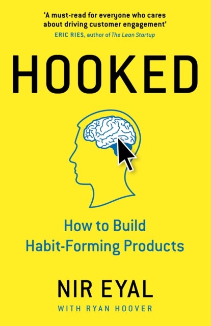 Hooked - How to Build Habit-Forming Products