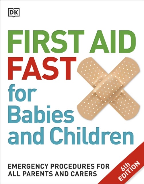 First Aid Fast for Babies and Children - Emergency Procedures for all Parents and Carers