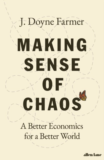Making Sense of Chaos - A Better Economics for a Better World