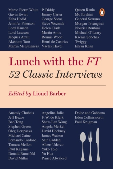 Lunch with the FT - 52 Classic Interviews