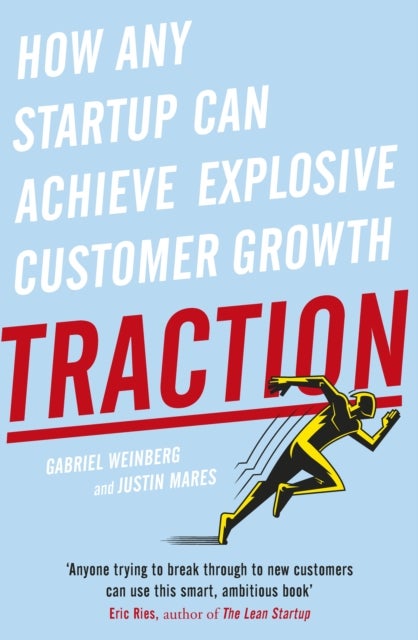 Traction - How Any Startup Can Achieve Explosive Customer Growth
