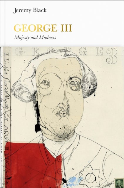 George III (Penguin Monarchs) - Madness and Majesty