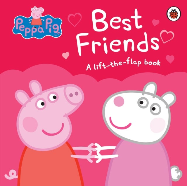 Peppa Pig: Best Friends - A Lift-the-Flap Book