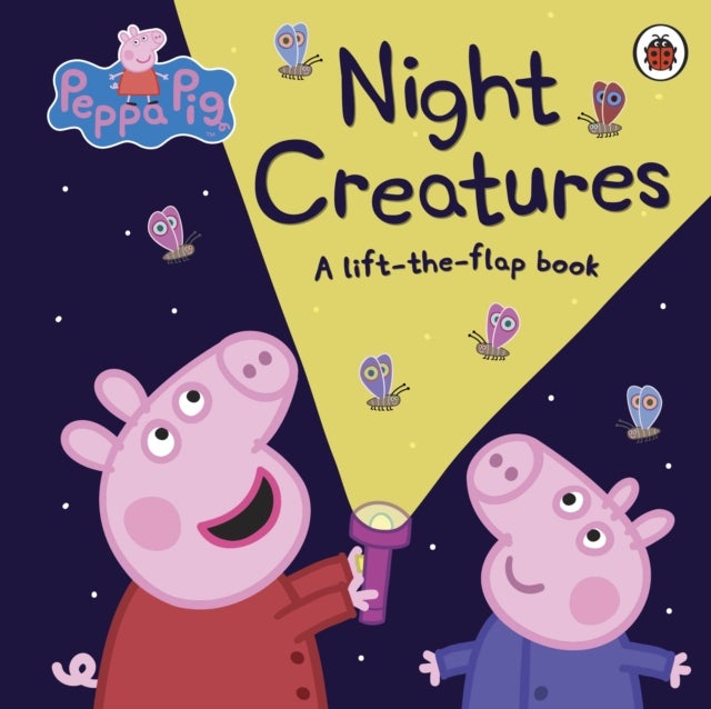 Peppa Pig: Night Creatures - A Lift-the-Flap Book
