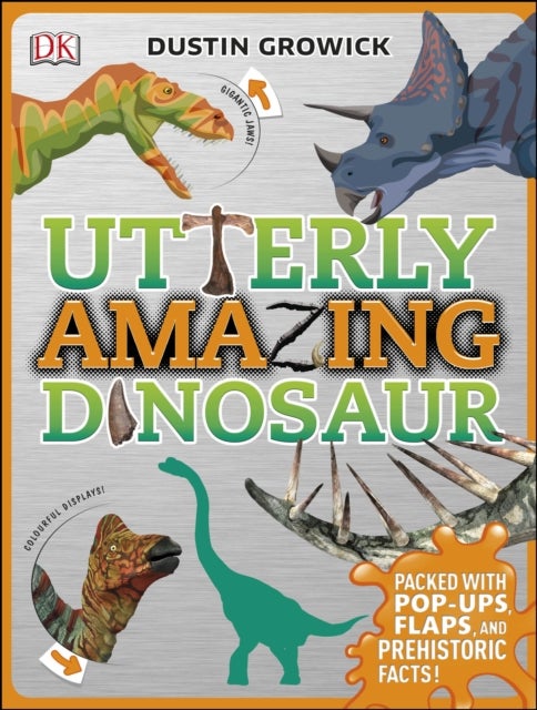 Utterly Amazing Dinosaur - Packed with Pop-ups, Flaps, and Prehistoric Facts!