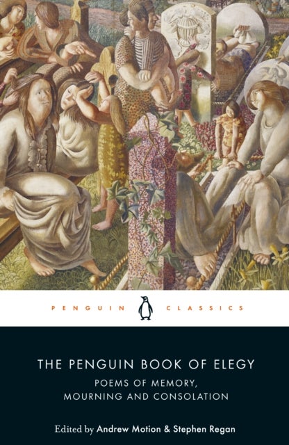 The Penguin Book of Elegy - Poems of Memory, Mourning and Consolation