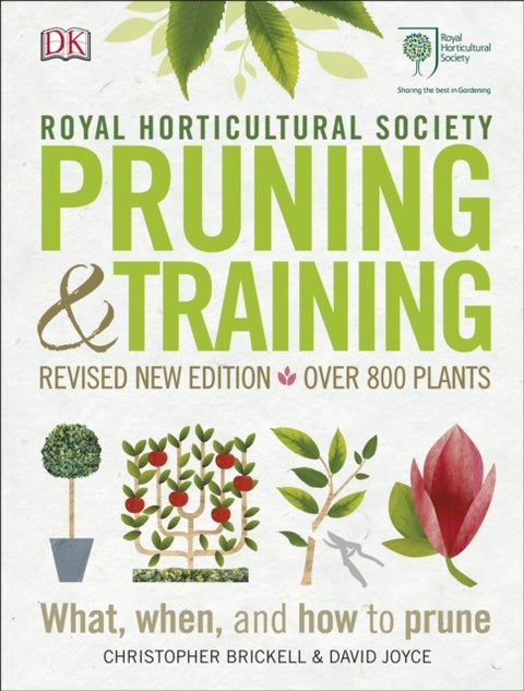 RHS Pruning and Training - Revised New Edition; Over 800 Plants; What, When, and How to Prune