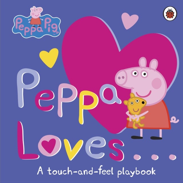 Peppa Pig: Peppa Loves - A Touch-and-Feel Playbook