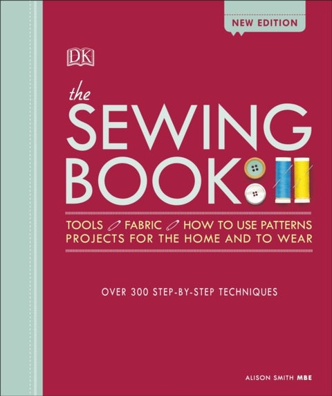 The Sewing Book 2ed - Over 300 Step-by-Step Techniques