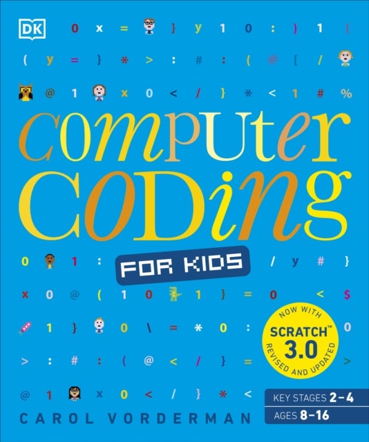 Computer Coding for Kids - A unique step-by-step visual guide, from binary code to building games