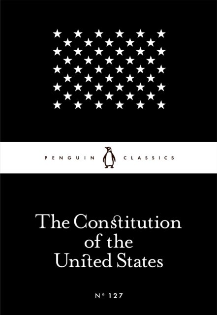 The Constitution of the United States - Penguin Little Black Classics