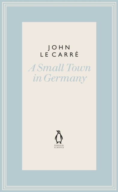 A Small Town in Germany - The Penguin John le Carre Hardback Collection