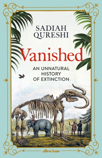 Vanished - An Unnatural History of Extinction