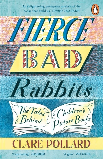 Fierce Bad Rabbits - The Tales Behind Children's Picture Books