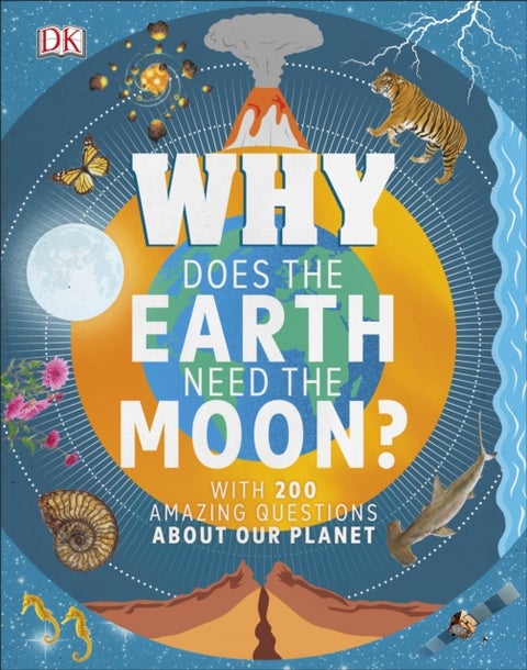 Why Does the Earth Need the Moon? - With 200 Amazing Questions About Our Planet