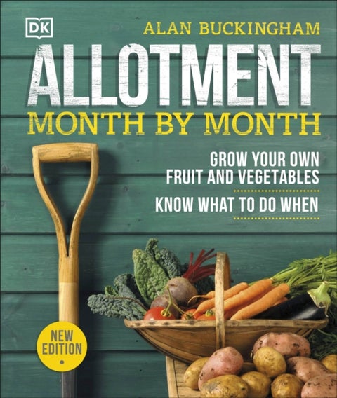 Allotment Month By Month - Grow your Own Fruit and Vegetables, Know What to do When