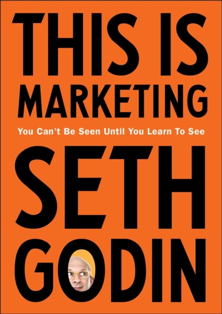 This is Marketing - You Can’t Be Seen Until You Learn To See