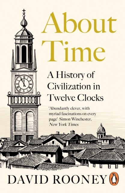 About Time - A History of Civilization in Twelve Clocks