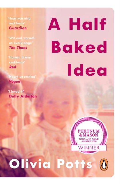 A Half Baked Idea - Winner of the Fortnum & Mason’s Debut Food Book Award