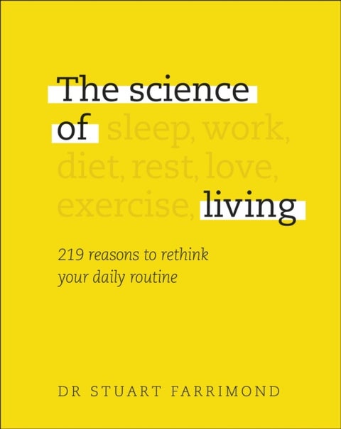 The Science of Living - 219 reasons to rethink your daily routine