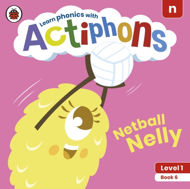 Actiphons Level 1 Book 6 Netball Nelly - Learn phonics and get active with Actiphons!
