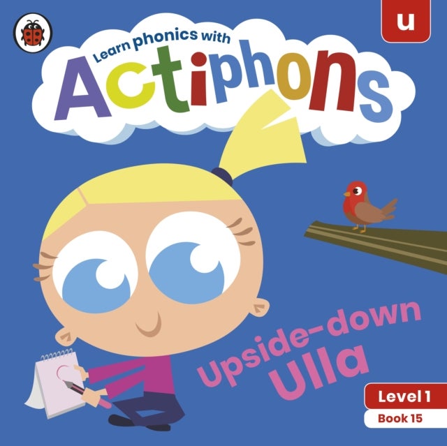 Actiphons Level 1 Book 15 Upside-down Ulla - Learn phonics and get active with Actiphons!