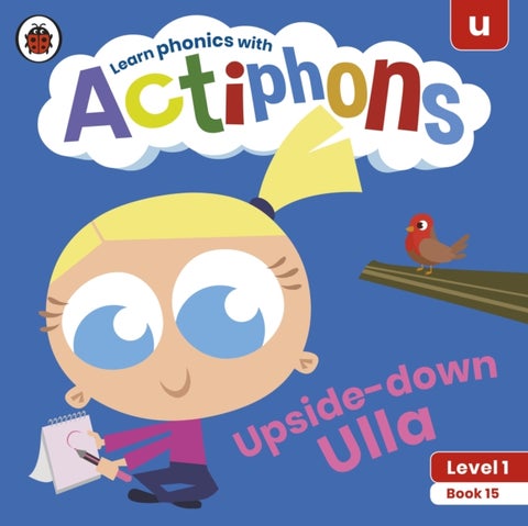 Actiphons Level 1 Book 15 Upside-down Ulla - Learn phonics and get active with Actiphons!