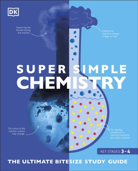 Super Simple Chemistry - The Ultimate Bitesize Study Guide
