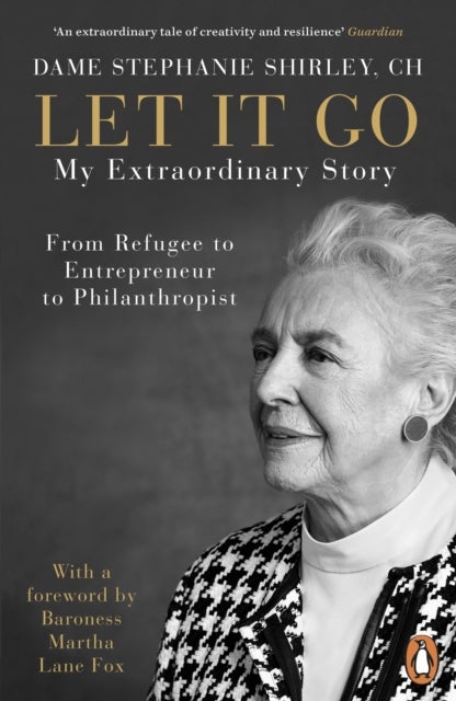 Let It Go - My Extraordinary Story - From Refugee to Entrepreneur to Philanthropist