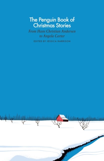 The Penguin Book of Christmas Stories - From Hans Christian Andersen to Angela Carter