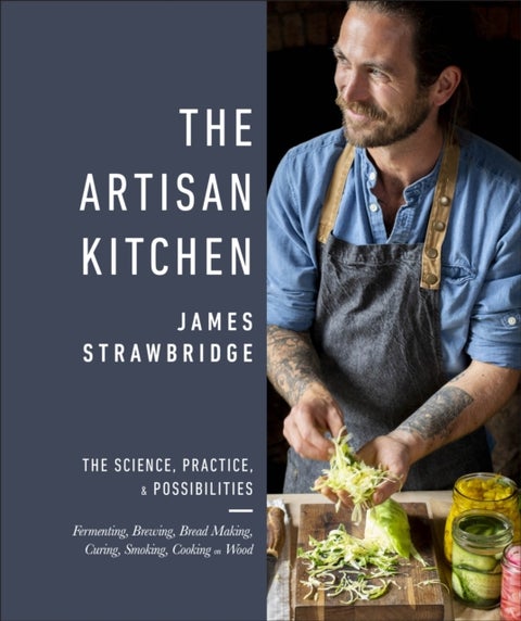 The Artisan Kitchen - The science, practice and possibilities