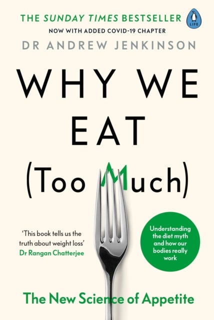 Why We Eat (Too Much) - The New Science of Appetite