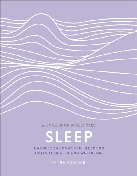 Sleep - Harness the Power of Sleep for Optimal Health and Wellbeing
