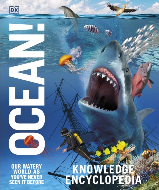 Knowledge Encyclopedia Ocean! - Our Watery World As You've Never Seen It Before