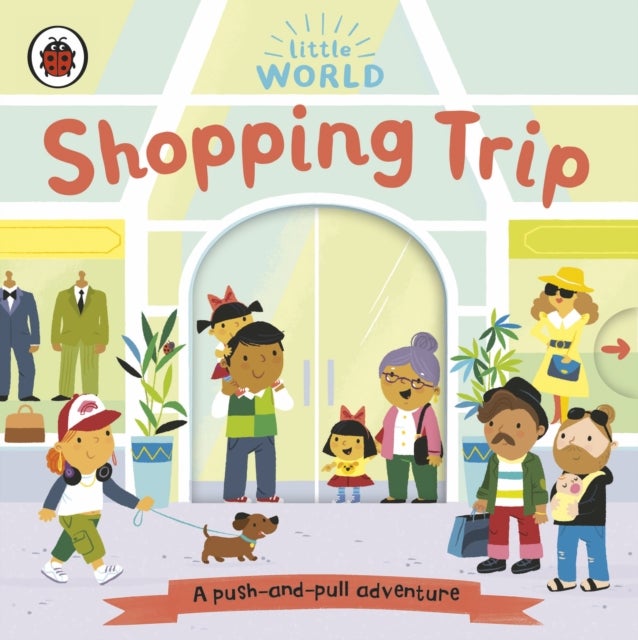 Little World: Shopping Trip - A push-and-pull adventure