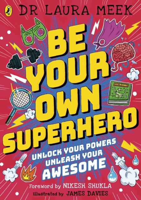 Be Your Own Superhero - Unlock Your Powers. Unleash Your Awesome.