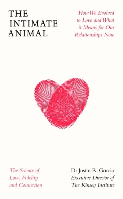 The Intimate Animal - The Science of Love, Fidelity and Connection
