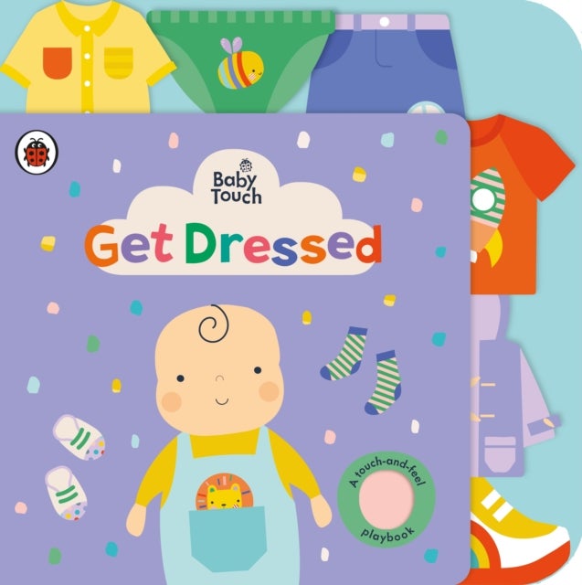 Baby Touch: Get Dressed - A touch-and-feel playbook