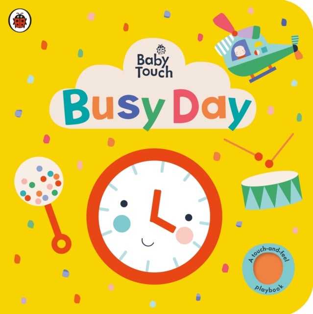 Baby Touch: Busy Day - A touch-and-feel playbook
