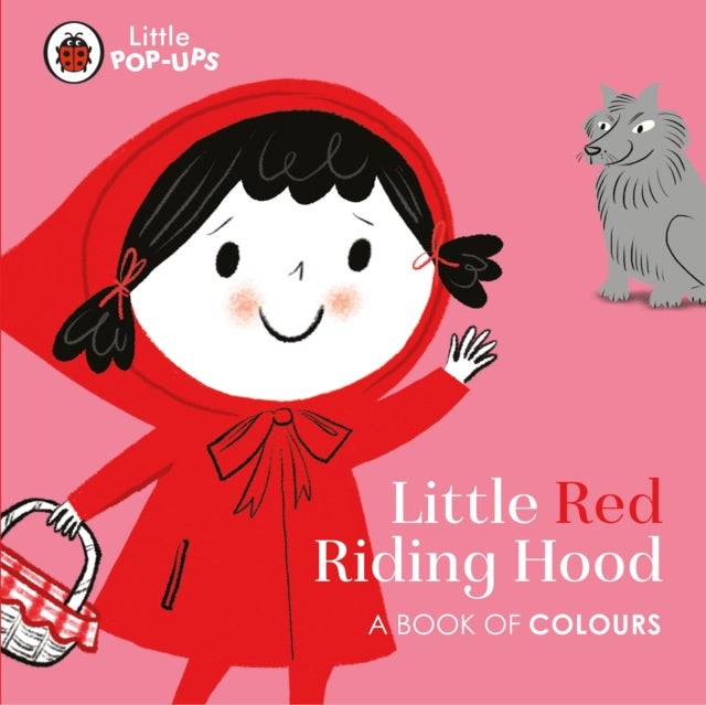 Little Pop-Ups: Little Red Riding Hood - A Book of Colours