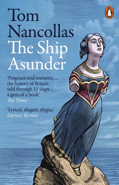 The Ship Asunder - A Maritime History of Britain in Eleven Vessels