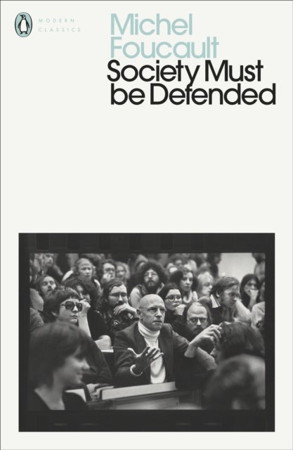 Society Must Be Defended - Lectures at the College de France, 1975-76