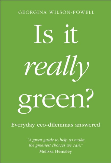 Is It Really Green? - Everyday Eco Dilemmas Answered