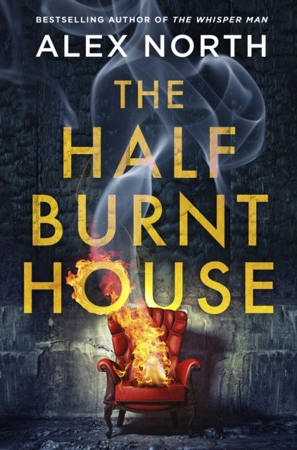 The Half Burnt House - The spine-tingling new thriller from the bestselling author of The Whisper Man
