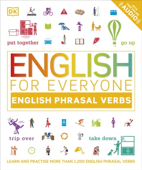 English for Everyone English Phrasal Verbs - Learn and Practise More Than 1,000 English Phrasal Verbs