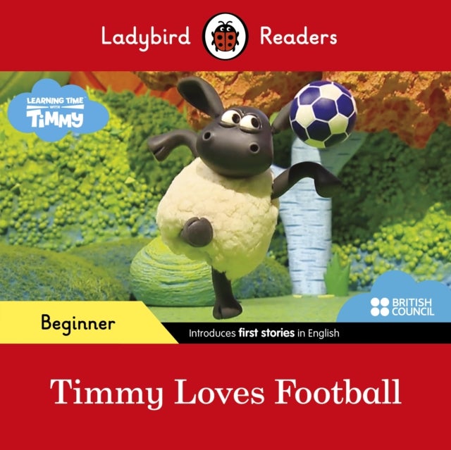 Ladybird Readers Beginner Level - Timmy - Timmy Loves Football (ELT Graded Reader)