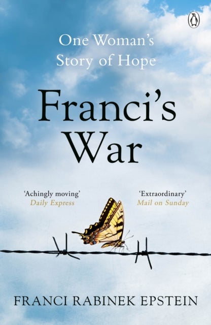 Franci's War - The incredible true story of one woman's survival of the Holocaust