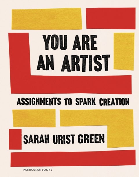 You Are an Artist - Assignments to Spark Creation